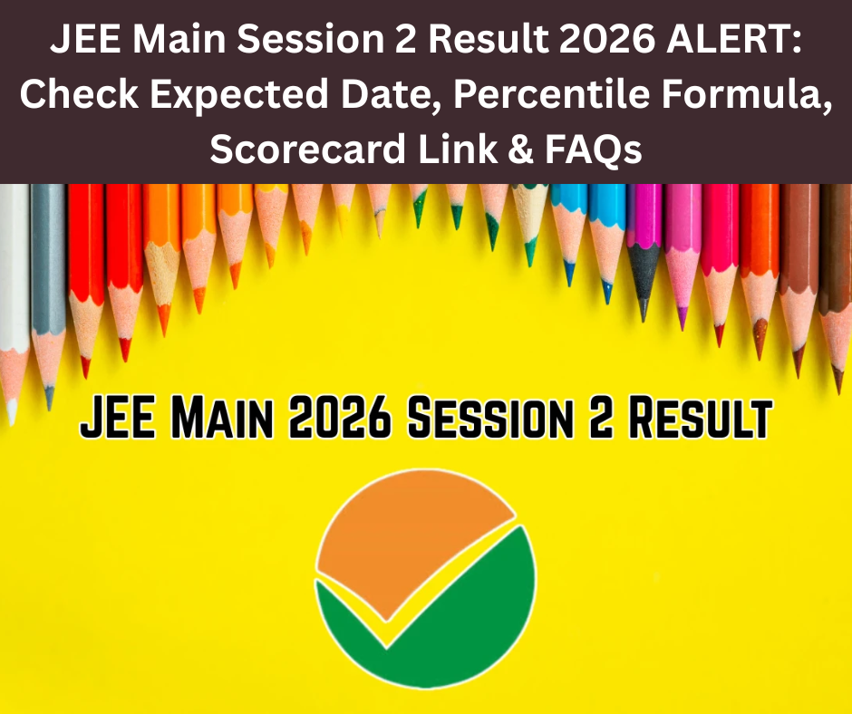 JEE Main Session 2 Result 2026 ALERT: Check Expected Date, Percentile ...